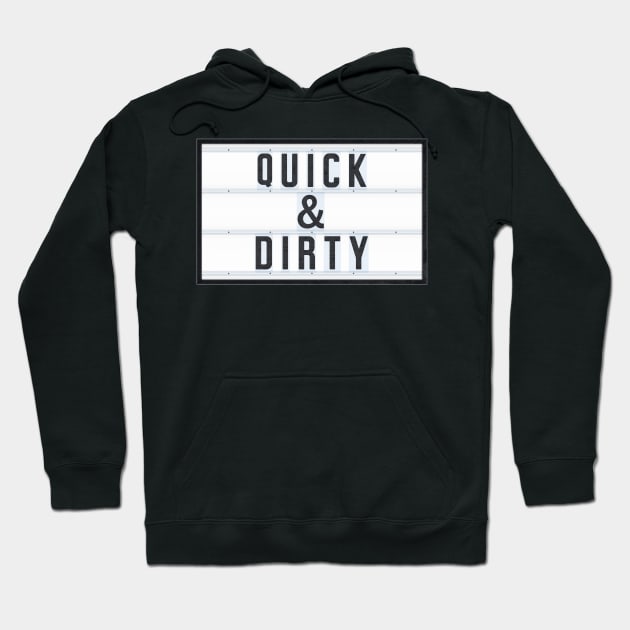 QUICK and DIRTY Hoodie by Art-Frankenberg